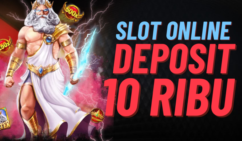 Panduan Cepat Slot Deposit 10k Bermain Slot dengan Mudah dan Efektif